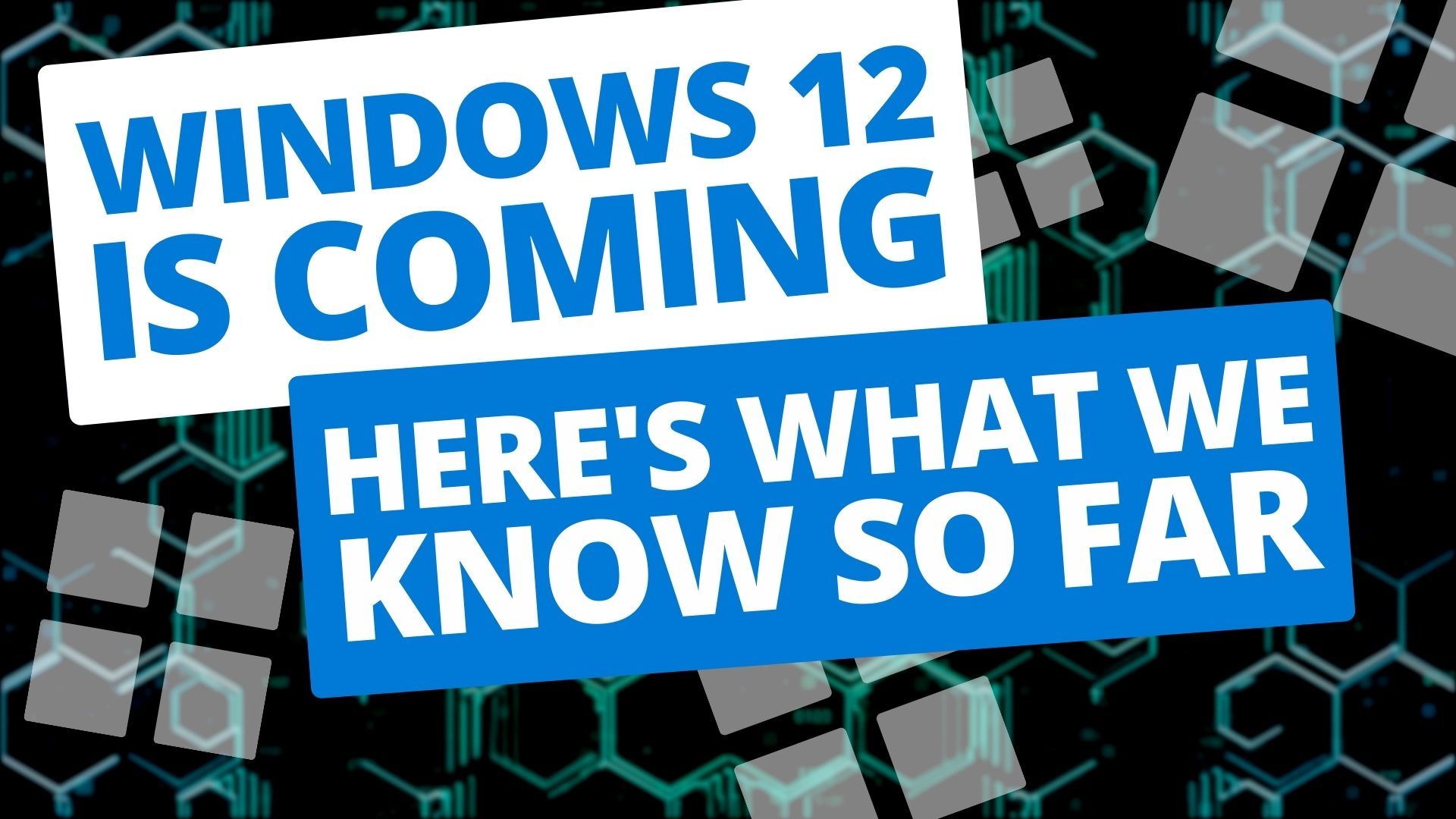 Windows 12 is coming. Here's what we know so far.