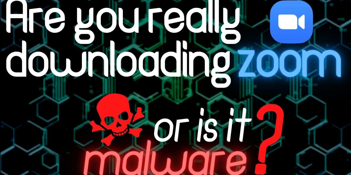 Are you really downloading Zoom, or is it malware?