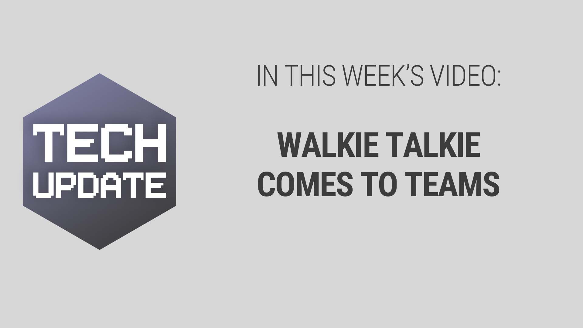 Walkie Talkie Comes to Teams